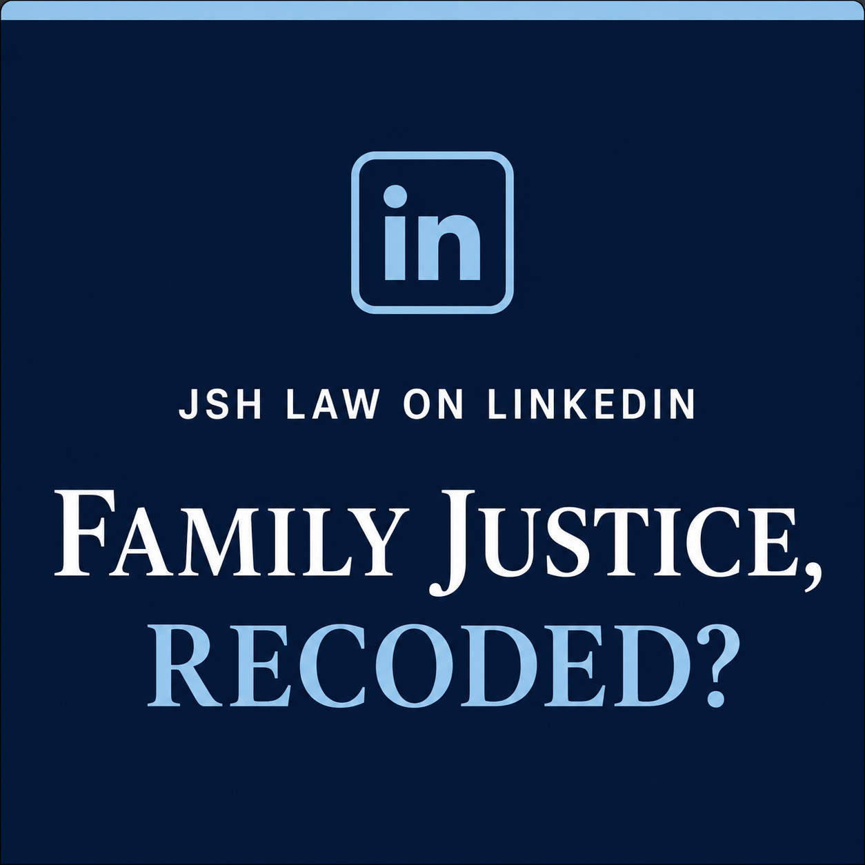 Subscribe to the Family Justice, Recoded? newsletter on LinkedIn